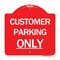 Signmission Designer Series Sign-Customer Parking Only, Red & White Aluminum Sign, 18" x 18", RW-1818-24211 A-DES-RW-1818-24211 - alternate 1
